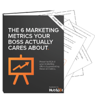 The 6 Marketing Metrics Your Boss Actually Cares About ebook
